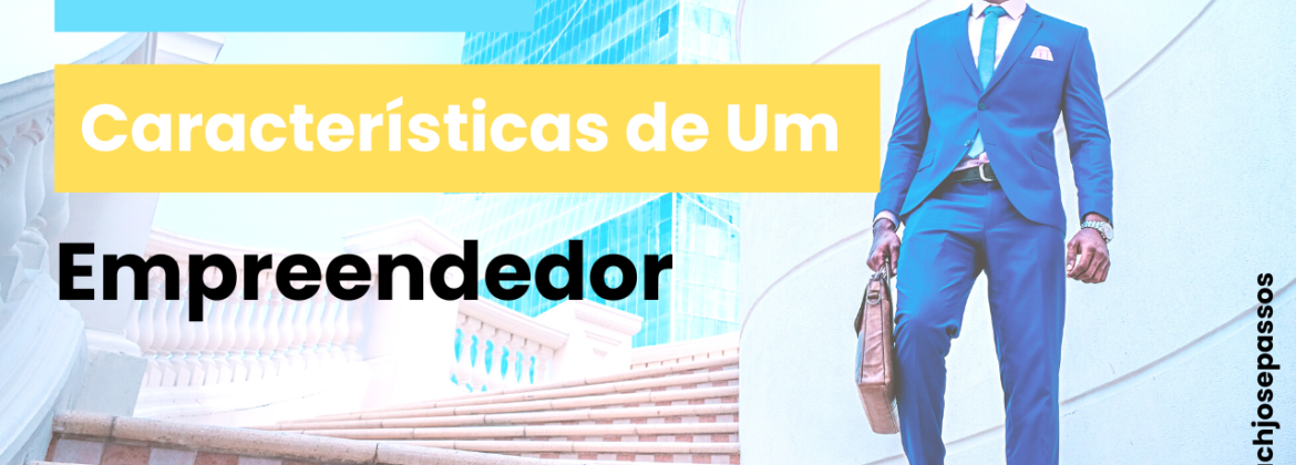 As Principais Características De Um Empreendedor Negocio De Sucesso